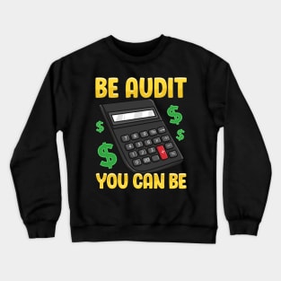 Be Audit You Can Be Funny Accountant Auditor Pun Crewneck Sweatshirt